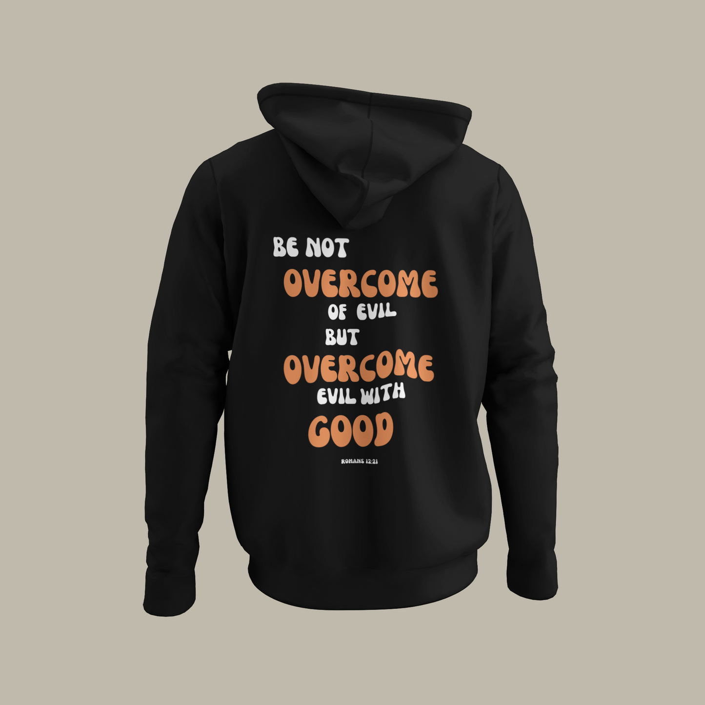 Do not be overcome by evil: Romans 12:21 - Unisex Hoodie -
