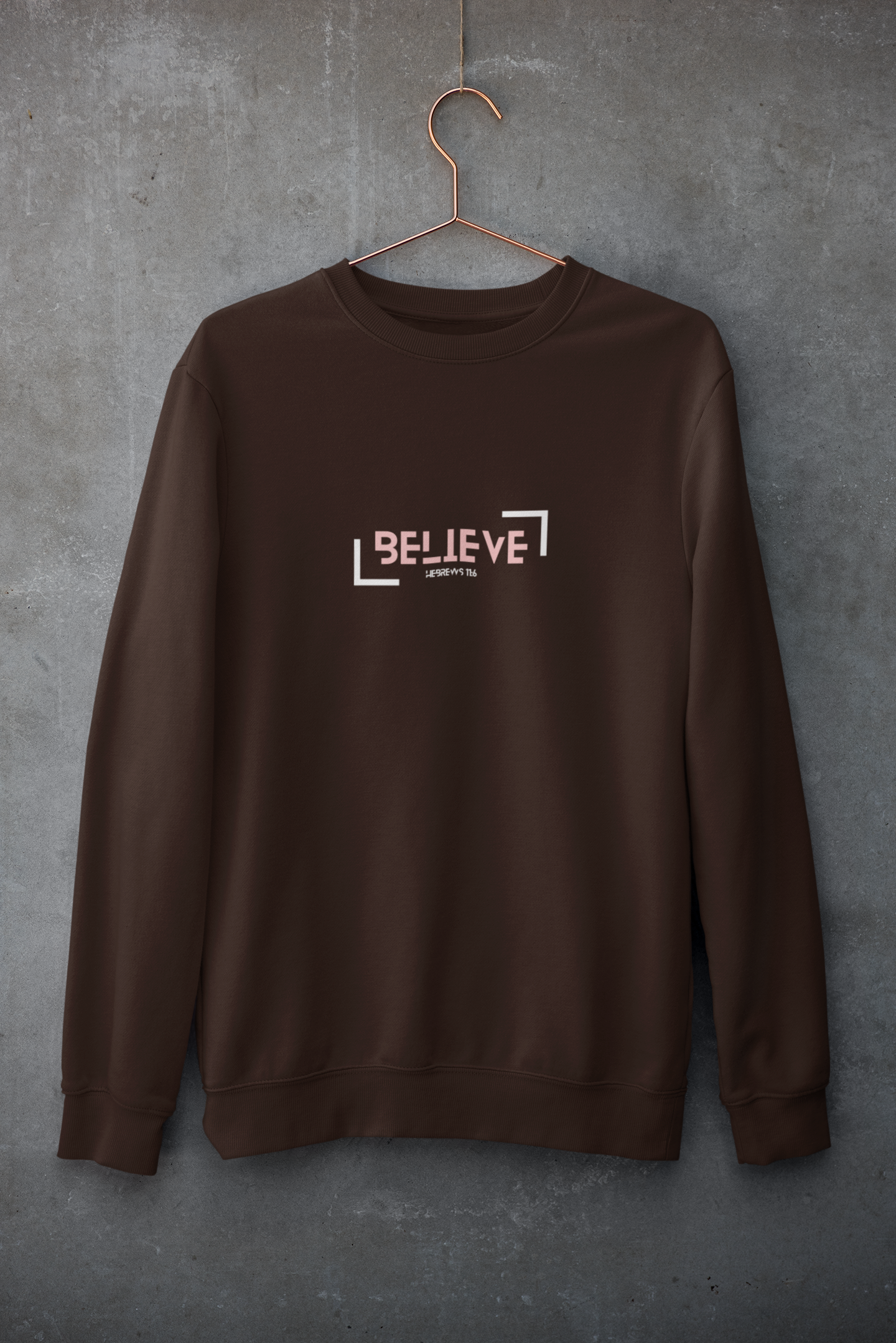 BELIEVE UNISEX CREW - Hebrews 11:6
