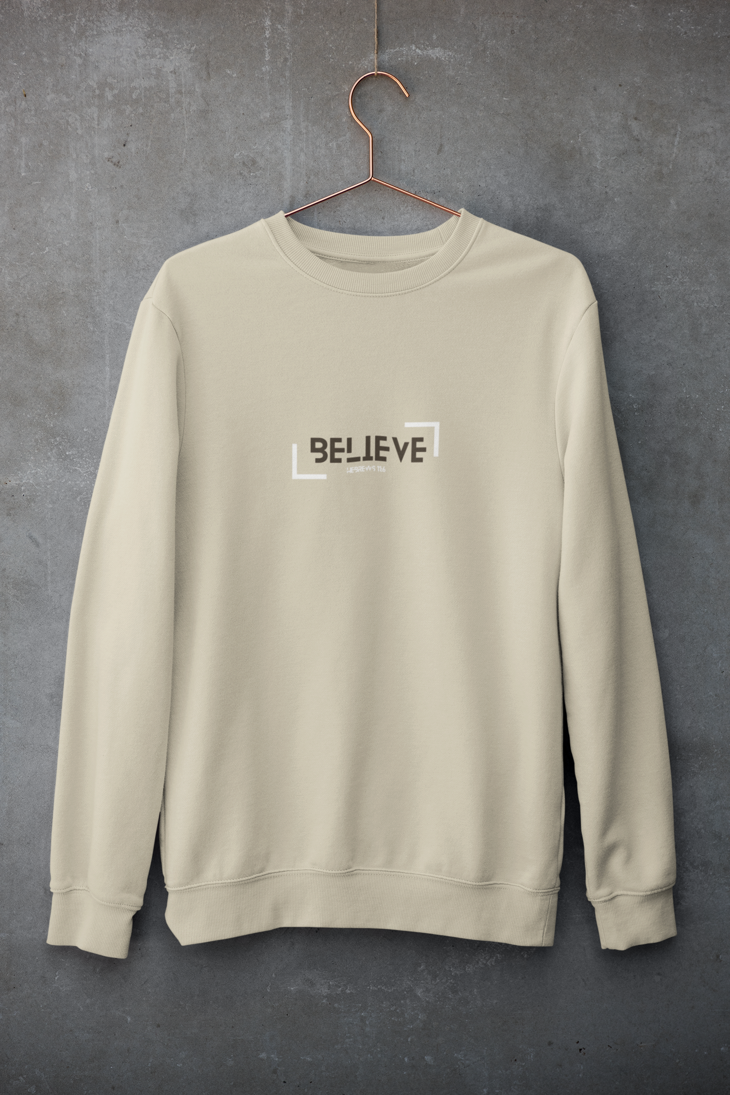 BELIEVE UNISEX CREW - Hebrews 11:6